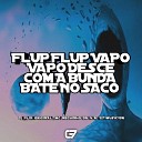 DJ PLIN ORIGINAL MC NEGUINHO DA V A - Flup Flup Vapo Vapo Desce Com a Bunda Bate no…