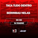 DJ MAGNO Mc Rd - Taca Tudo Dentro Berimbau Nelas