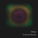 Oktai - To Be Continued
