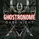 GHOSTRONOME - Dark Night