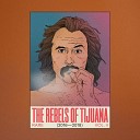 The Rebels of Tijuana - San Francisco Jafar Session