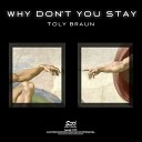 Toly Braun - Why Don t You Stay