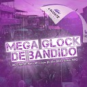 DJ Alex BNH MC Fahah Mc Menor MT feat Mc Jajau DJ Romulo… - Mega Glock De Bandido