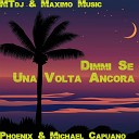 MTdj Maximo Music feat Phoenix Michael… - Dimmi Se medley mix Una Volta Ancora