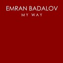 Emran Badalov - My Way Radio Edit