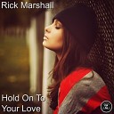 Rick Marshall - Hold On To Your Love