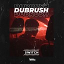 Dubrush - Switch Radio Edit