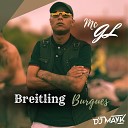 MC GL feat Dj mayk - Breitling Burgues