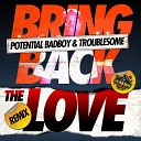 Potential Badboy Troublesome - Bring Back The Love Crate Classics Remix