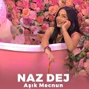 Naz Dej - A ik Mecnun feat Elsen Pro