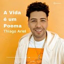 Thiago Ariel - A Vida um Poema
