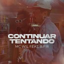 MC WIL feat B P R iniV Beats - Continuar Tentando