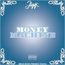 Jiggz - Money Machine
