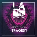 Ilkay Sencan - Tragedy Original Mix