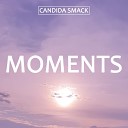 Candida Smack - Moments