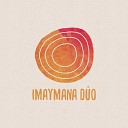 Imaymana Duo - Mis Ojos Tu Ensue o