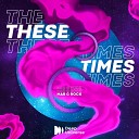Mar G Rock - These Times Original Mix