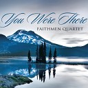 Faithmen Quartet - We Must Carry On
