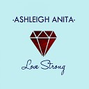 Ashleigh Anita - Love Strong