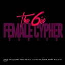 MaizyF feat T LA N3S Haf Sinclair Shanny Glow… - The 6ix Female Cypher Round 16 0