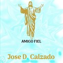 Jose D Calzado - Amigo Fiel
