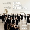 Stuttgarter Hymnus Chorknaben Rascher Saxophone Quartet Rainer Johannes Homburg Jannis… - Prolog der Geschlechter