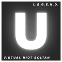 L E G E N D - Virtual Riot Soltan