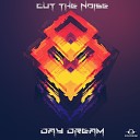 Cut The Noise - Day Dream Original Mix