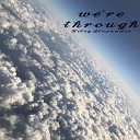 Kiley Alexander - We re Through