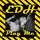 EDH feat Tayla Rose - Play Me