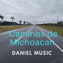 Daniel Music ft Daniel JM - Caminos de Michoacan