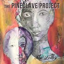 The Pineclave Project - Only One Who Ever Listened