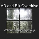 AD and Elk Overdrive - I Want to Be Everything