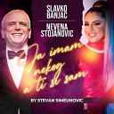 Slavko Banjac Nevena Stojanovic - Ja imam nekog a ti si sam Live