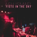 Ash Ismael - Fists in the Sky