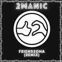 2MANIC - FriendzОна Pahus Shemyakin Remix