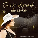 Maria Paula Pacheco - Eu N o Dependo de Voc
