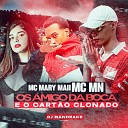 Mc Mary Maii Mc Mn Dj Mandrake feat DJ Ronaldinho… - Os Amigo da Boca e o Cart o Clonado