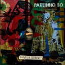 Paulinho S - O Ovo da Serpente