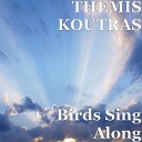 THEMIS KOUTRAS - Birds Sing Along