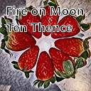 Ten Thence - Fire on Moon Extended Trc Version