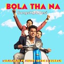 MojoJojo feat. Fotty Seven & Burrah - Bola Tha Na (SongsMp3.Desi)