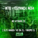 Mc Vitinho ZS DJ Vando DJ VS da ZL feat DJ Magro… - Mtg Espanc4 Noi4