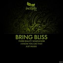 Bring Bliss - There Reality Somewhere Original Mix
