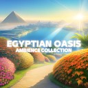 Ambience Collection - Egyptian Oasis Pt 11