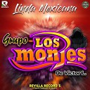 GRUPO LOS MONJES DE VICTOR L - Linda Mexicana