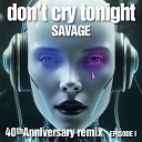 Savage - Don t Cry Tonight Fs Extended