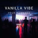 Vanilla Vibe - Your Romance