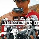 MC GM7 - Interesseira da Xt