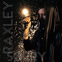 Raxley - Sorry
